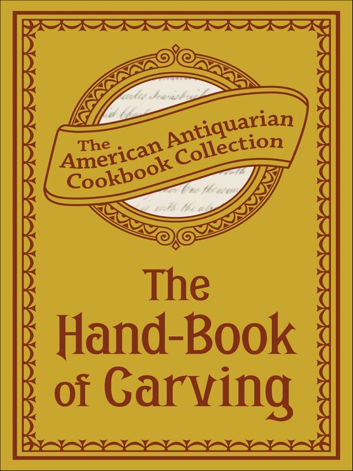 Title details for The Hand-Book of Carving by Antiquarian Collection Cookbook - Available